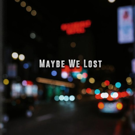 Maybe We Lost_Instrumental | Boomplay Music