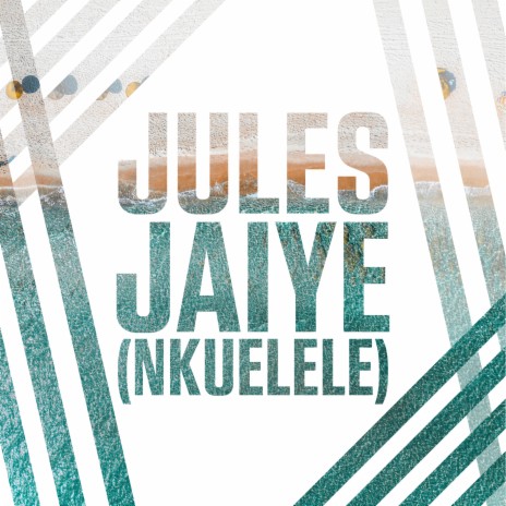 Jaiye (Nkuelele) | Boomplay Music