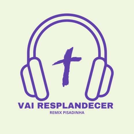 Vai Resplandecer - Remix Pisadinha | Boomplay Music