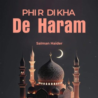 Phir Dikha De Haram