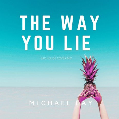 The Way You Lie | Boomplay Music