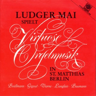 Ludger Mai spielt virtuose Orgelmusik in St. Matthias, Berlin (Mai, Ludger)