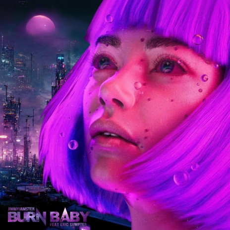 Burn Baby ft. Eric Sumpter | Boomplay Music
