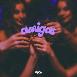 AMIGAS lyrics | Boomplay Music