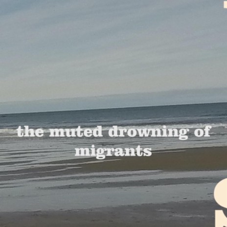 the muted drowning of migrants | Boomplay Music