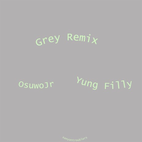 Grey ft. Yung Filly & OsuwoJr | Boomplay Music