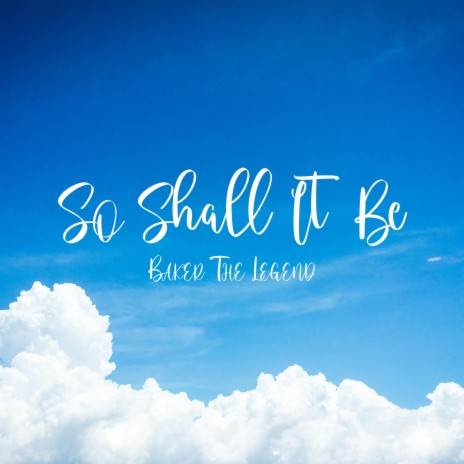 So Shall It Be | Boomplay Music