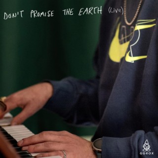 DON'T PROMISE THE EARTH (Live)