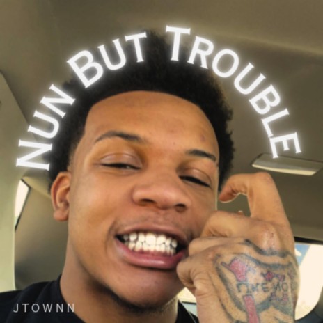 Nun But Trouble | Boomplay Music
