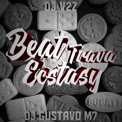 Beat Trava Ecstasy ft. DJ Gustavo M7 | Boomplay Music