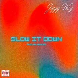 Slow it down lyrics | Boomplay Music