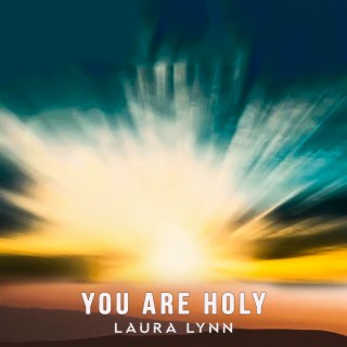 You Are Holy lyrics | Boomplay Music