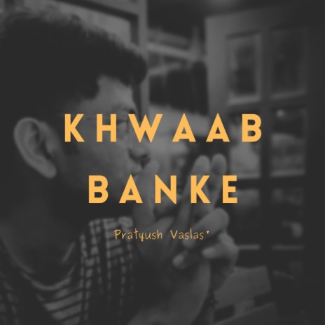 Khwaab Banke | Boomplay Music
