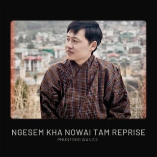 Ngesem Kha Nowai Tam Reprise