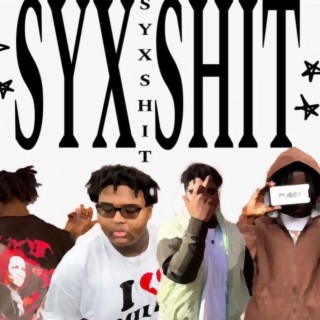 SYX SHIT