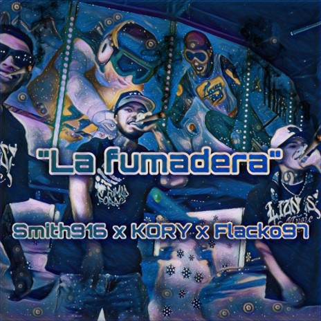 La Fumadera ft. Flacko 97 & Smith916 | Boomplay Music