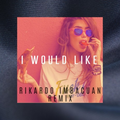 I Would Like (Remix) | Boomplay Music