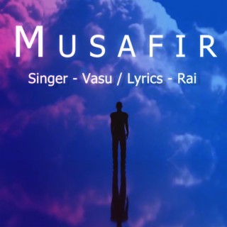 Musafir ft. Satyam Rai lyrics | Boomplay Music