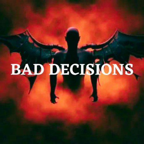 Bad Decisions ft. Wazmo & Alex Sterling