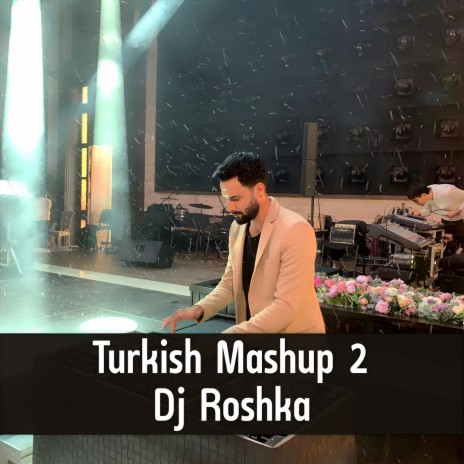 Turkish Mashup 2 ft. Nihat Melik & Aila Rai | Boomplay Music