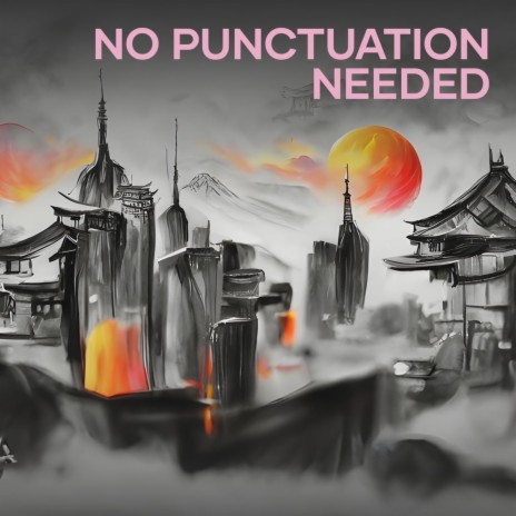 No Punctuation Needed | Boomplay Music