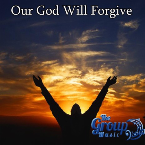 Our God Will Forgive | Boomplay Music