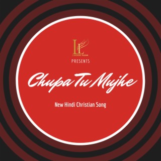 Chupa Tu Mujhe (Hindi Christian Song) lyrics | Boomplay Music