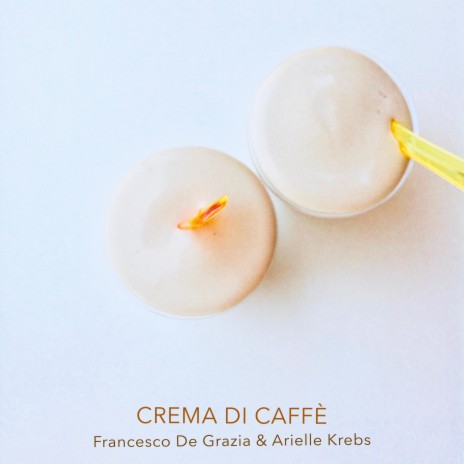 Crema Di Caffè ft. Arielle Krebs