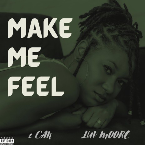 Make Me Feel (Nah) ft. Luv Moore | Boomplay Music