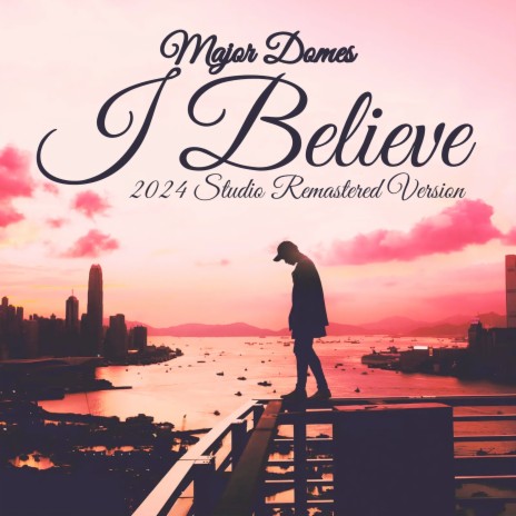 I Believe (2024 Studio Remastered Version) | Boomplay Music