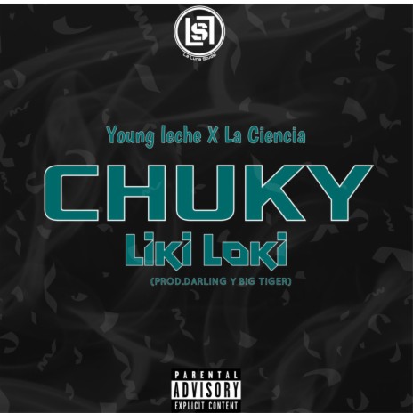 Chuky Liki Loki ft. Young Leche & La Ciencia | Boomplay Music