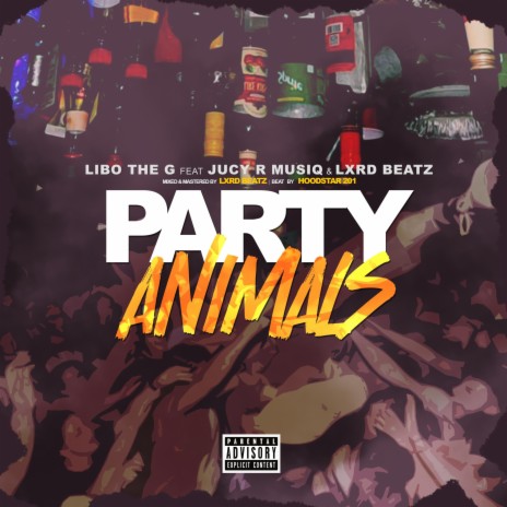 Party Animals ft. Jucy R Musiq & Lxrd Beatz | Boomplay Music