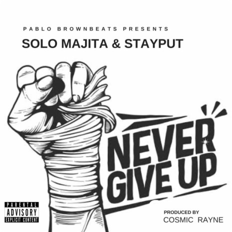 Never Give up ft. Solo MajiTa, StayPut & Cosmic RAYNE