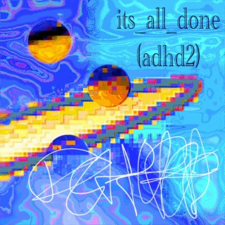 its_all_done(adhd 2)