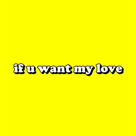 if u want my love | Boomplay Music