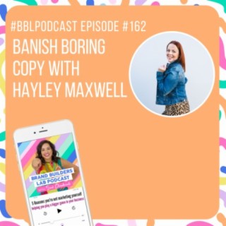 162. Banish Boring Copy with Hayley Maxwell