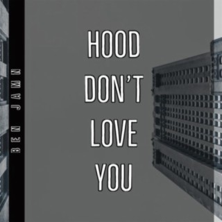 Hood Don't Love You