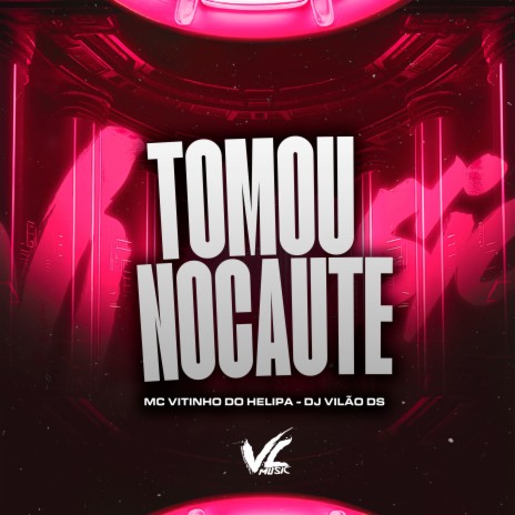 Tomou Nocaute ft. MC VITINHO DO HELIPA | Boomplay Music