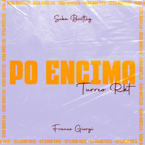 Po Encima (Turreo RKT) ft. Franco Giorgi | Boomplay Music