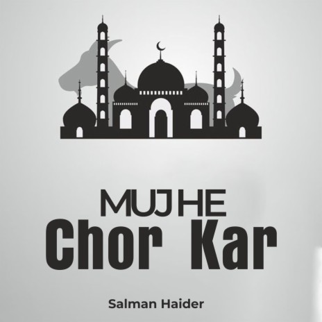 Mujhe Chor Kar | Boomplay Music