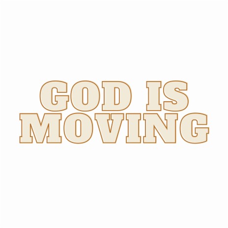 God is moving