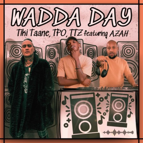 Wadda Day ft. TTZ, TPO & AZAH | Boomplay Music