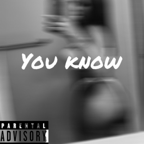 You Know | Boomplay Music