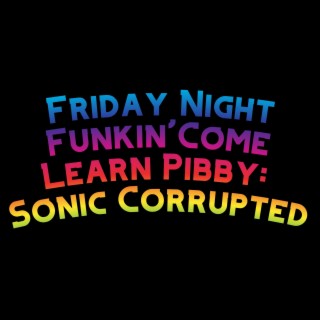 Friday Night Funkin' Come Learn Pibby: Sonic Corrupted