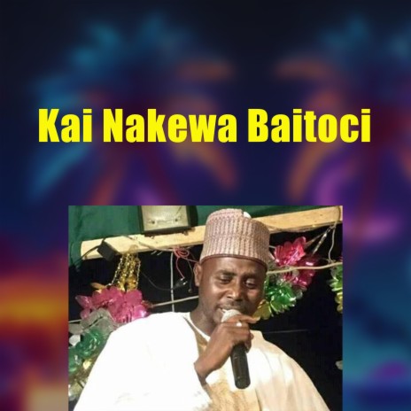 Kai Nakewa Baitoci (Fadar Bege) | Boomplay Music