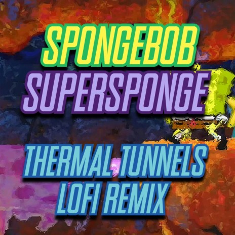 Spongebob Supersponge - Thermal Tunnels (LoFi Remix) | Boomplay Music