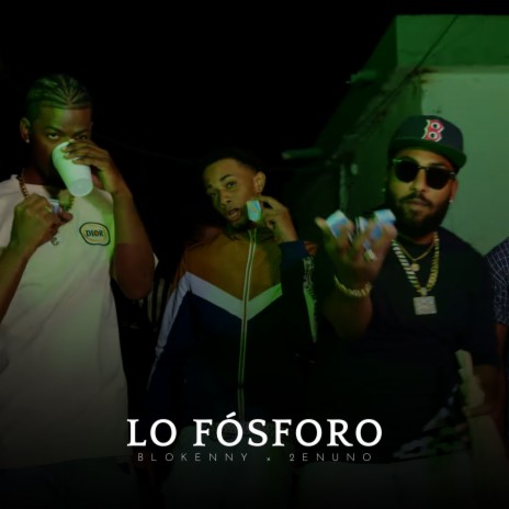 LO FOSFORO ft. 2ENUNO | Boomplay Music