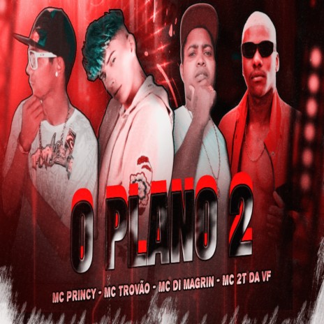 O Plano 2 ft. MC Di Magrin, Mc Princy & MC 2T DA VF | Boomplay Music