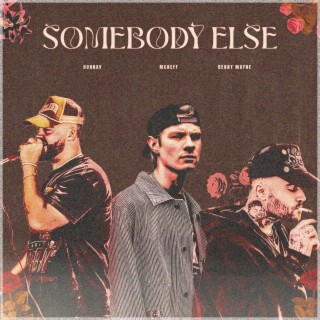 Somebody Else ft. HunnaV & Benny Mayne lyrics | Boomplay Music