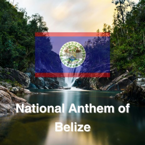 National Anthem of Belize | Boomplay Music